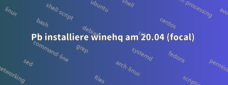 Pb installiere winehq am 20.04 (focal)