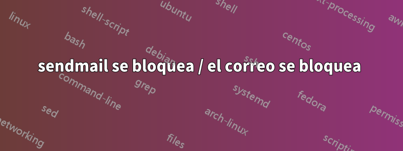 sendmail se bloquea / el correo se bloquea