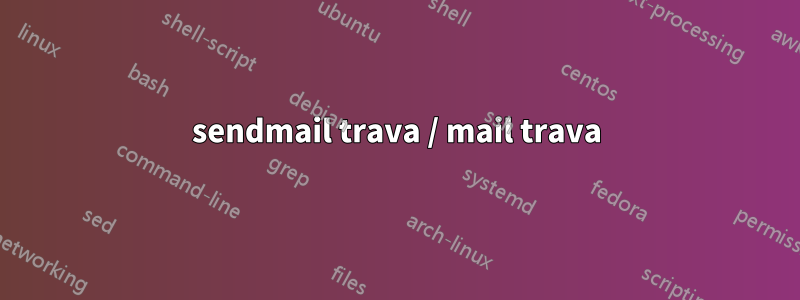 sendmail trava / mail trava