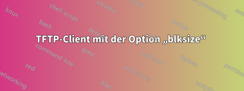 TFTP-Client mit der Option „blksize“