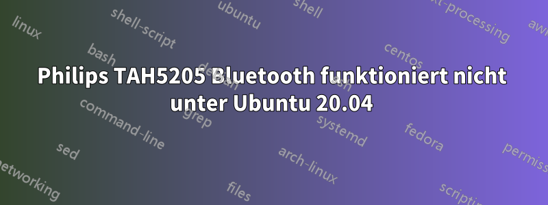 Philips TAH5205 Bluetooth funktioniert nicht unter Ubuntu 20.04