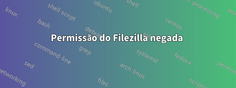 Permissão do Filezilla negada