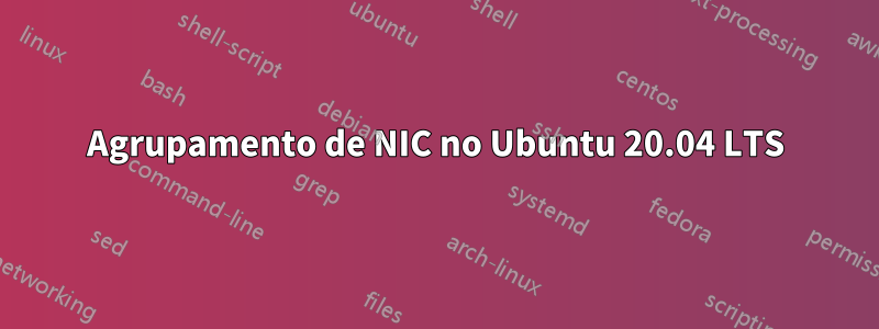 Agrupamento de NIC no Ubuntu 20.04 LTS