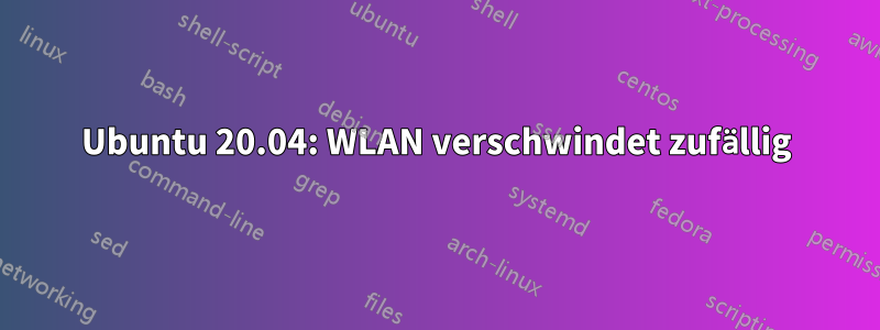 Ubuntu 20.04: WLAN verschwindet zufällig