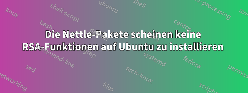 Die Nettle-Pakete scheinen keine RSA-Funktionen auf Ubuntu zu installieren