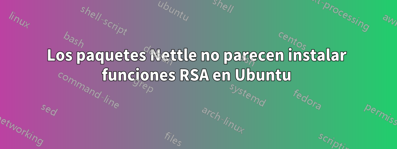 Los paquetes Nettle no parecen instalar funciones RSA en Ubuntu