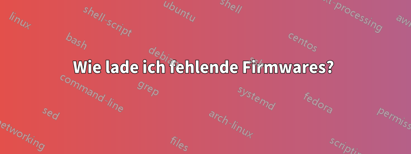 Wie lade ich fehlende Firmwares?