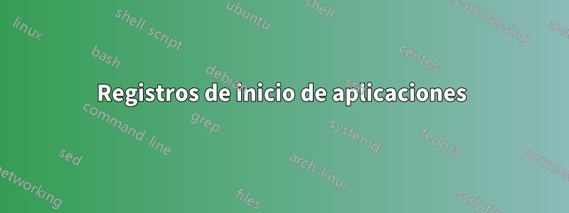 Registros de inicio de aplicaciones