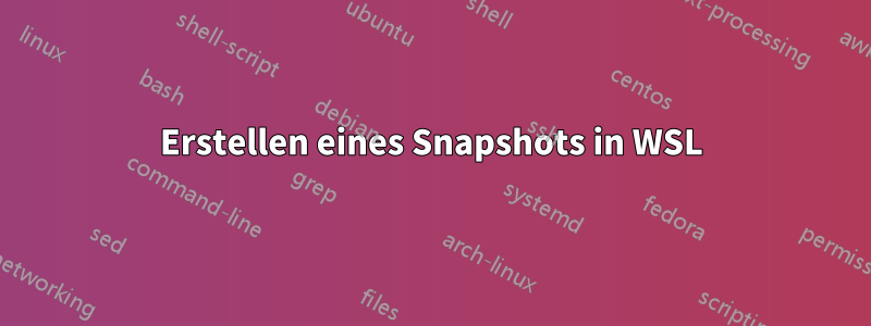 Erstellen eines Snapshots in WSL