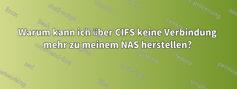 Warum kann ich über CIFS keine Verbindung mehr zu meinem NAS herstellen?