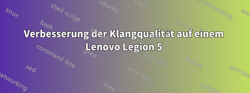 Verbesserung der Klangqualität auf einem Lenovo Legion 5