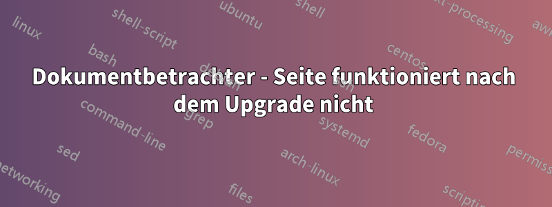 Dokumentbetrachter - Seite funktioniert nach dem Upgrade nicht