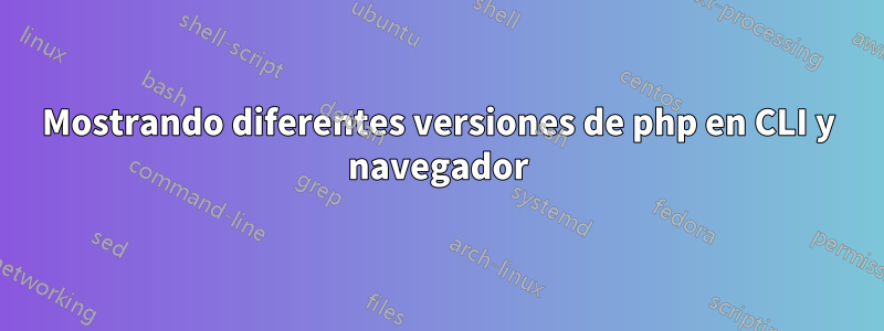 Mostrando diferentes versiones de php en CLI y navegador