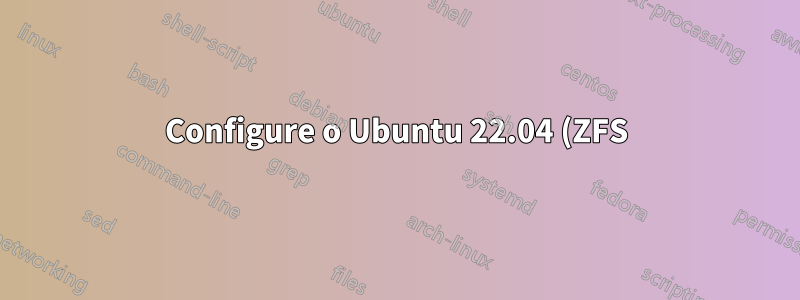 Configure o Ubuntu 22.04 (ZFS) para desbloqueio automático do LUKS na inicialização via unidade USB