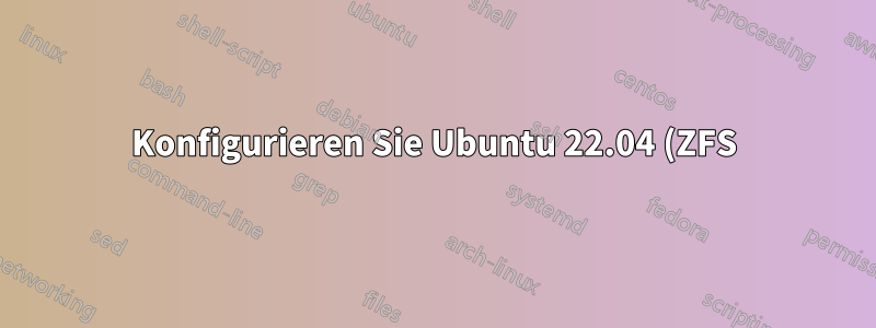 Konfigurieren Sie Ubuntu 22.04 (ZFS) für die automatische LUKS-Entsperrung beim Booten über ein USB-Laufwerk