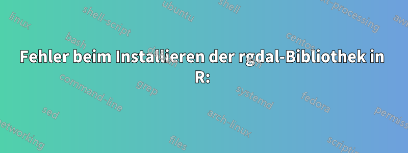 Fehler beim Installieren der rgdal-Bibliothek in R: