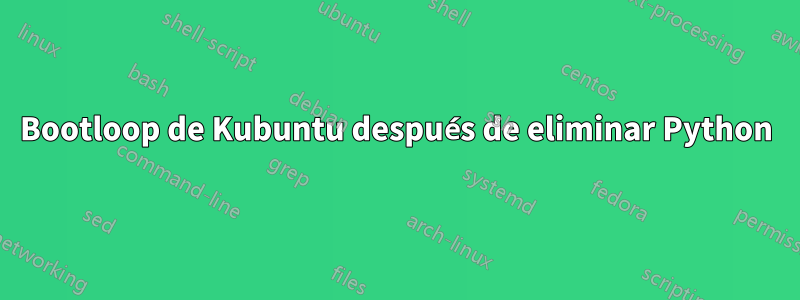 Bootloop de Kubuntu después de eliminar Python