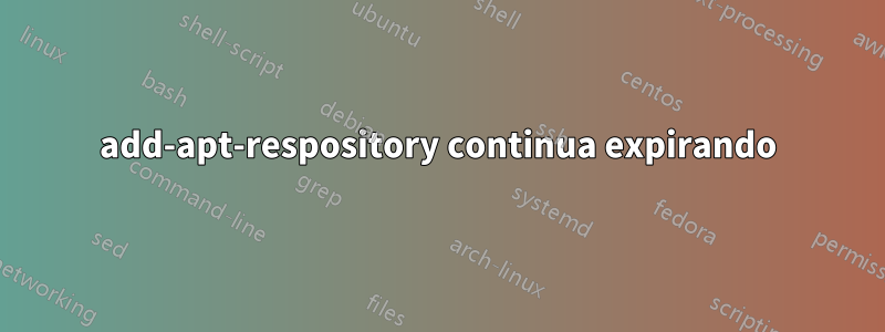 add-apt-respository continua expirando