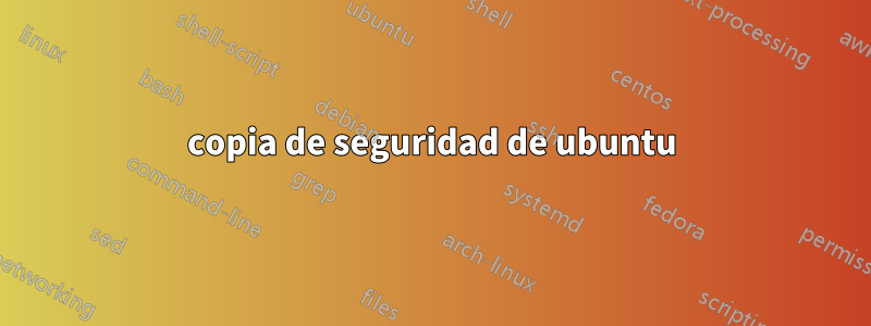 copia de seguridad de ubuntu