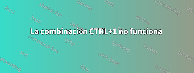 La combinación CTRL+1 no funciona