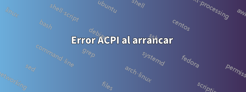 Error ACPI al arrancar