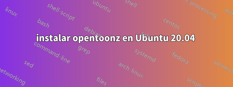 instalar opentoonz en Ubuntu 20.04