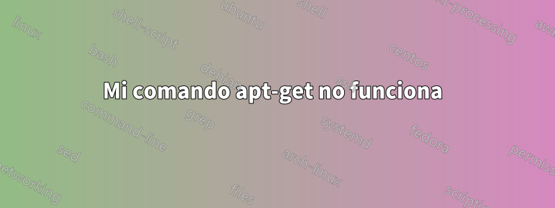 Mi comando apt-get no funciona 