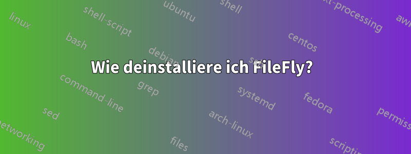 Wie deinstalliere ich FileFly? 