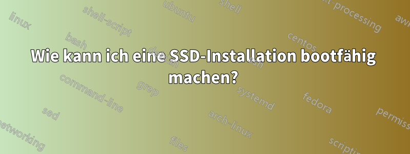 Wie kann ich eine SSD-Installation bootfähig machen?