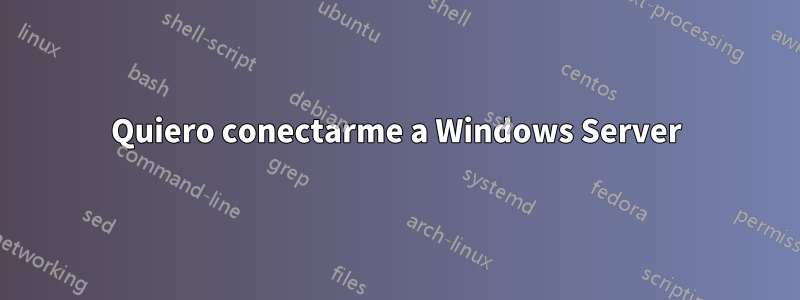 Quiero conectarme a Windows Server