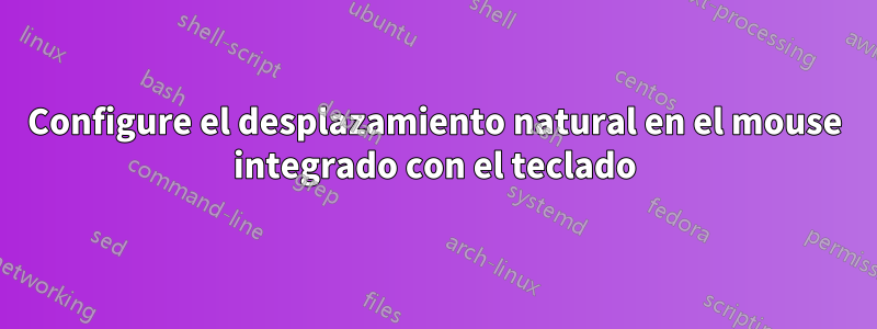 Configure el desplazamiento natural en el mouse integrado con el teclado