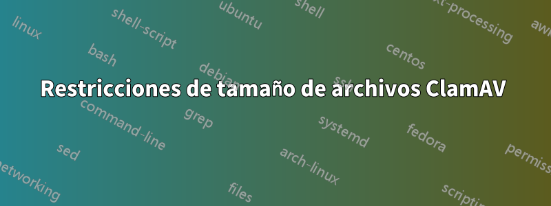 Restricciones de tamaño de archivos ClamAV