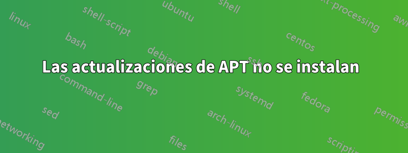 Las actualizaciones de APT no se instalan 