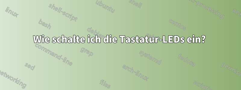 Wie schalte ich die Tastatur-LEDs ein?