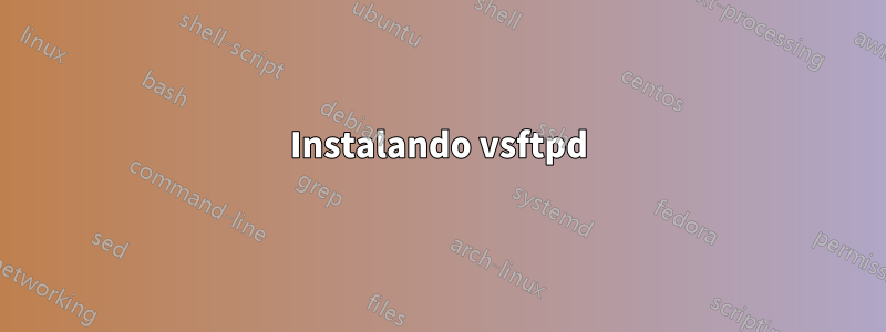 Instalando vsftpd