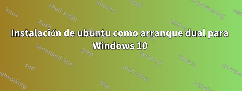 Instalación de ubuntu como arranque dual para Windows 10