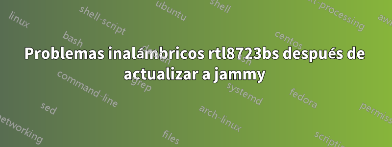 Problemas inalámbricos rtl8723bs después de actualizar a jammy