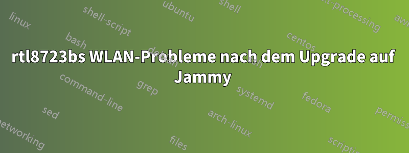 rtl8723bs WLAN-Probleme nach dem Upgrade auf Jammy