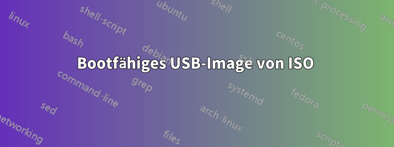 Bootfähiges USB-Image von ISO