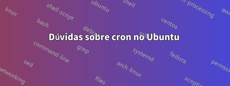 Dúvidas sobre cron no Ubuntu