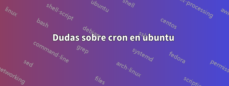 Dudas sobre cron en ubuntu