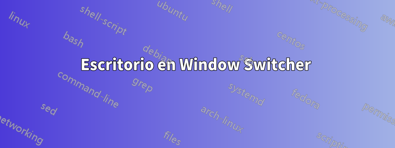 Escritorio en Window Switcher