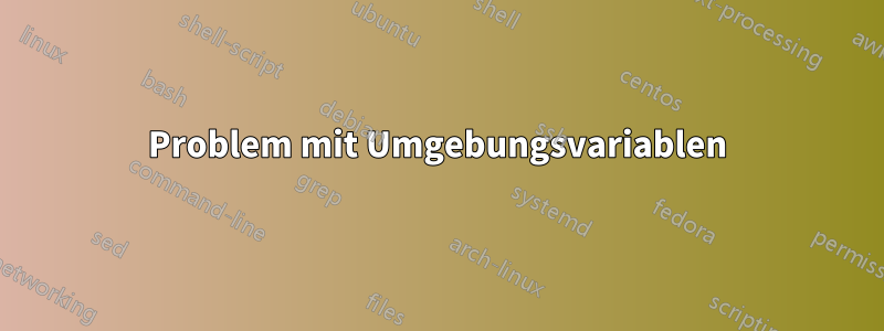 Problem mit Umgebungsvariablen