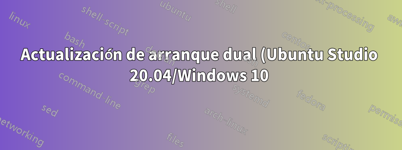 Actualización de arranque dual (Ubuntu Studio 20.04/Windows 10) a Ubuntu Studio 22.04