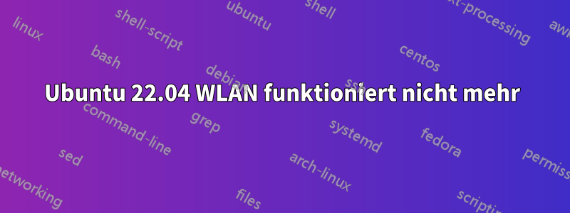 Ubuntu 22.04 WLAN funktioniert nicht mehr