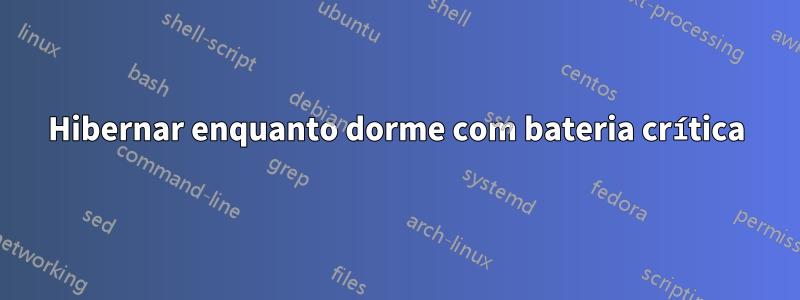 Hibernar enquanto dorme com bateria crítica