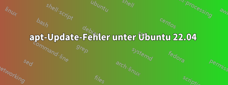 apt-Update-Fehler unter Ubuntu 22.04