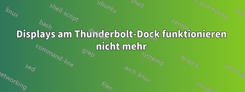 Displays am Thunderbolt-Dock funktionieren nicht mehr