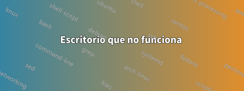 Escritorio que no funciona