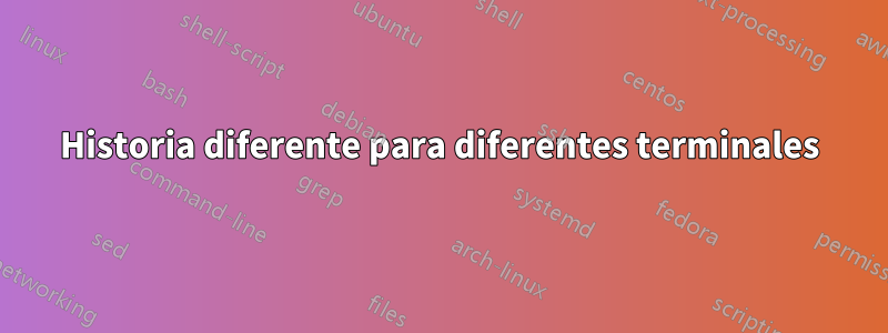 Historia diferente para diferentes terminales